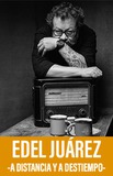 Edel Juárez -a distancia y a destiempo-