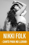 Nikki Folk -Canto Para No Llorar-