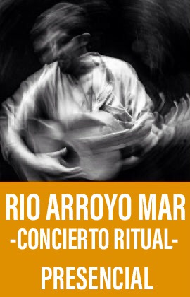 Peras al Olmo presenta -Rio Arroyo Mar -concierto ritual- (Presencial)