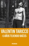 Valentin Taricco -5 años tejiendo raíces-