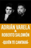 Adrián Varela y Roberto Salomón - Quién te cantará-
