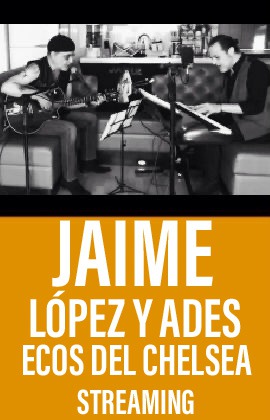 JAIME, LÓPEZ Y ADES  ECOS DEL CHELSEA (Streaming)