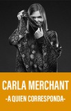 Carla Merchant -A quien corresponda-