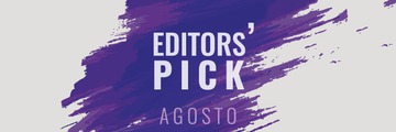 Editors' Pick agosto: Lo que hay que ver