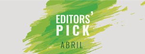 Editors' Pick abril: Lo que hay que ver