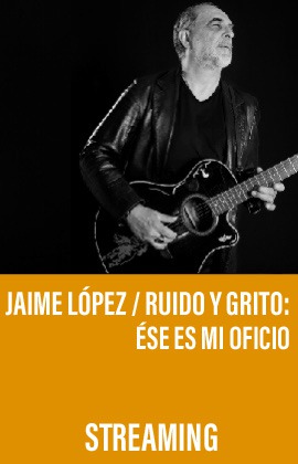 Jaime López - Ruido y Grito: Ése es mi Oficio- (Streaming)