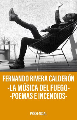 Fernando Rivera Calderón -La Música del Fuego, Poemas e incendios-