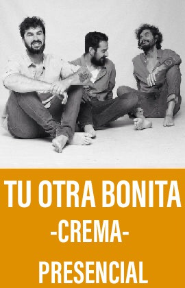 Tu Otra Bonita -Crema- (Presencial)