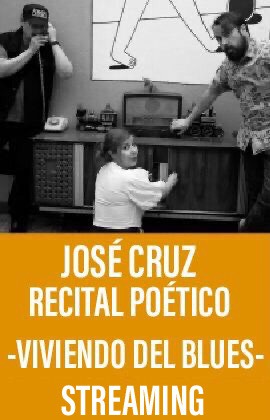 José Cruz Recital Poético - Viviendo del Blues- (Streaming)