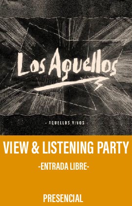 Los Aquellos -View & Listening Party-