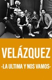 Velázquez -La última y nos vamos-
