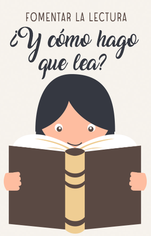 Fomentar la lectura. ¿Y cómo hago que lea?