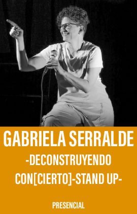 Gabriela Serralde -Deconstruyendo Con[cierto] Stand Up-
