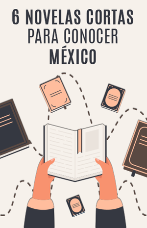 Club de lectura: 6 novelas cortas para conocer México